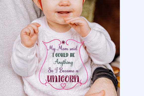 Reviewing the My Mom Said I Could Be Anything Unicorn Design